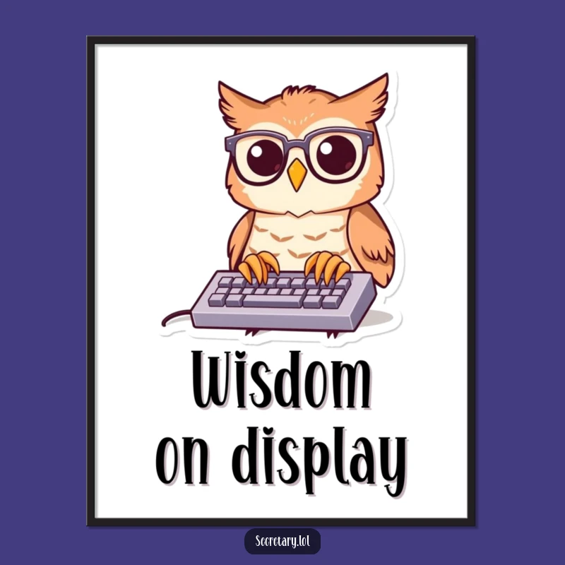 Funny Owl Typing Poster: Wise Spectacled Owl Wall Art - Hilarious Home Decor Gift